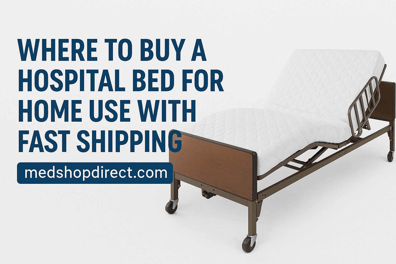 Where to Buy a Hospital Bed for Home Use with Fast Shipping